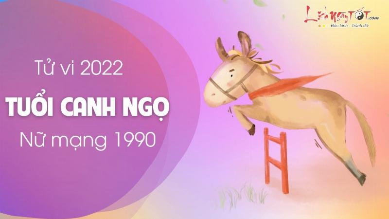 Tử vi phong thủy Ngọ 1990 nữ mạng 2022