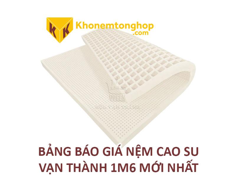 Bảo giá nệm Vạn Thành 1m6 x 2m hợp lý cạnh tranh