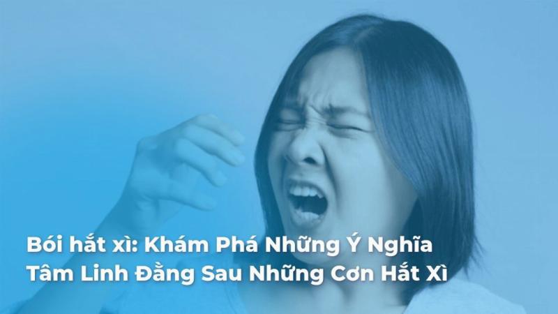 Hắt xì hơi và văn hóa Việt - Nét đẹp tâm linh