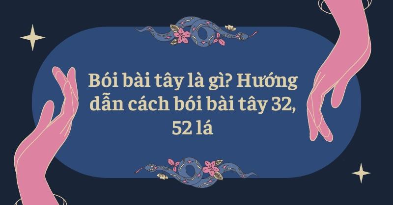 Hướng dẫn bói bài tây 32 lá