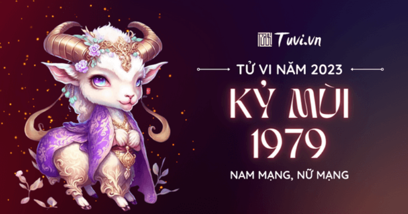 Tử vi tuổi Kỷ Mùi 1979 nam mạng 2023-2024