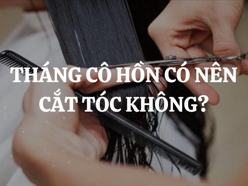 Chăm Sóc Tóc Sau Khi Cắt Tháng 7 Âm: Mẹo Hay Tử Vi