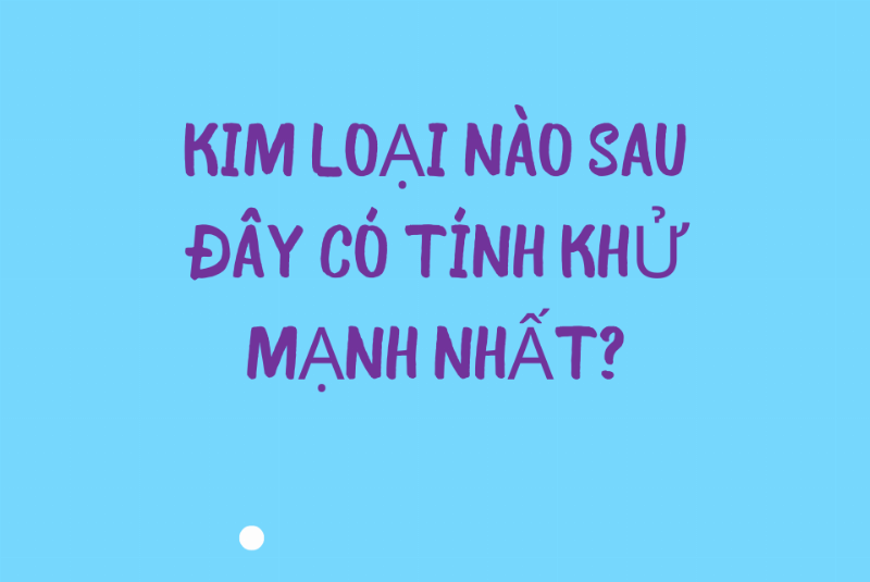 Tính khử mạnh mẽ của kim loại