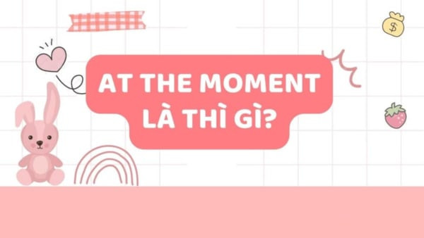 Hình ảnh minh họa cụm từ At the moment trong câu tiếng Anh