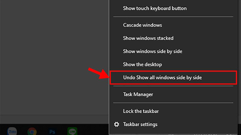 Tùy chọn &quot;Undo Show all windows side by side&quot; trên thanh Taskbar để khôi phục các cửa sổ về trạng thái ban đầu.