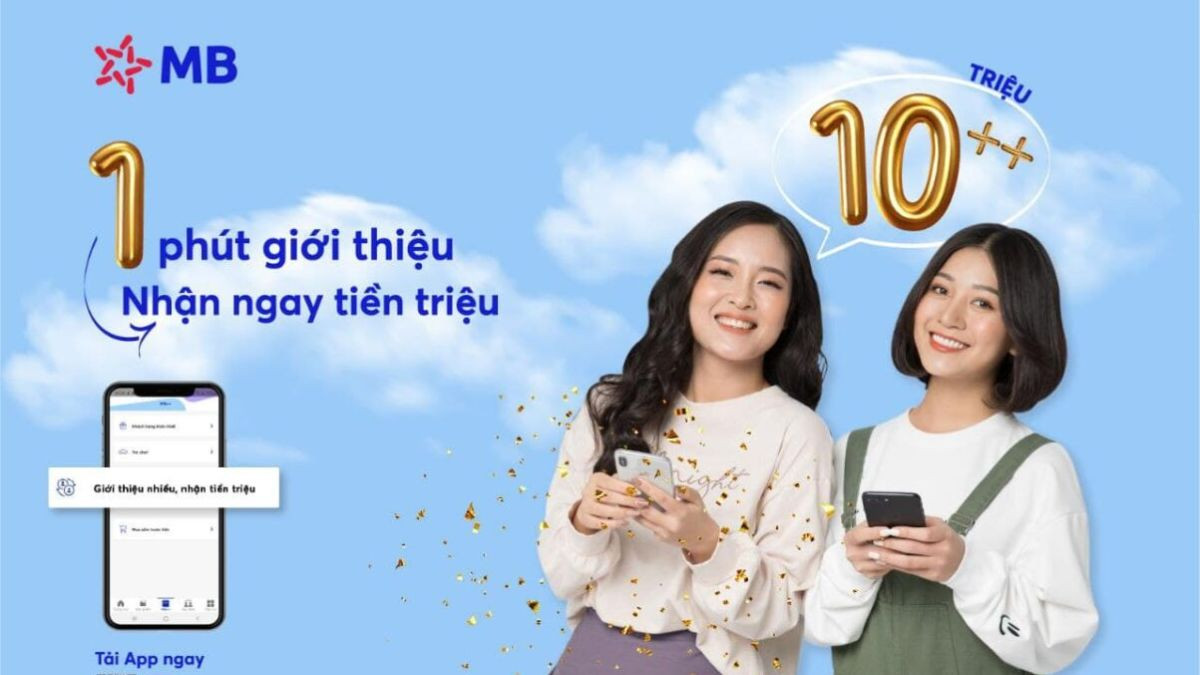 Thể lệ chi tiết chương trình "Giới thiệu nhiều – nhận tiền triệu" của MB Bank