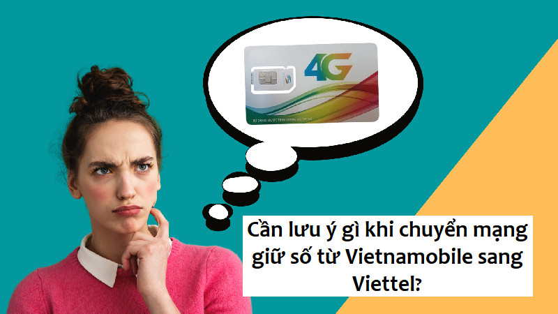 Các lưu ý cần biết khi chuyển mạng giữ số từ Vietnamobile sang Viettel