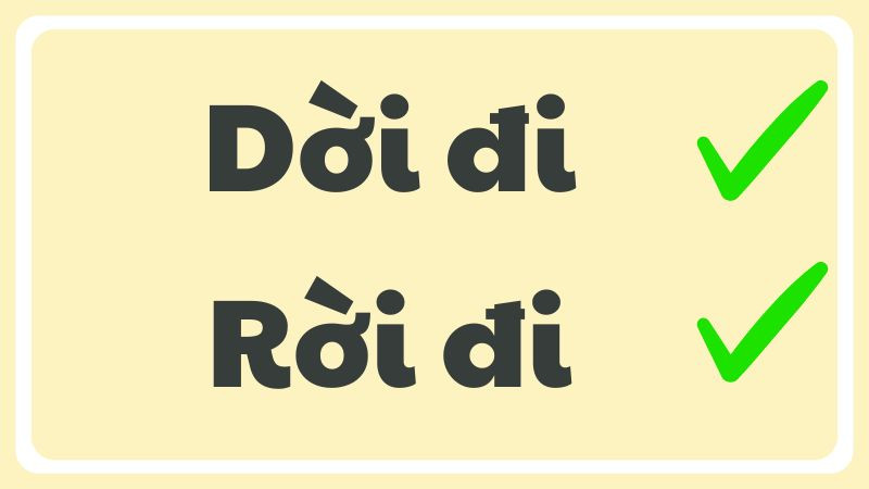 Hình ảnh minh họa việc phân biệt hai từ dời đi và rời đi để dùng chuẩn chính tả tiếng Việt