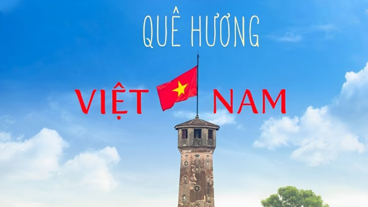 Bài hát hào hùng về đất nước &quot;Quê Hương Việt Nam&quot;