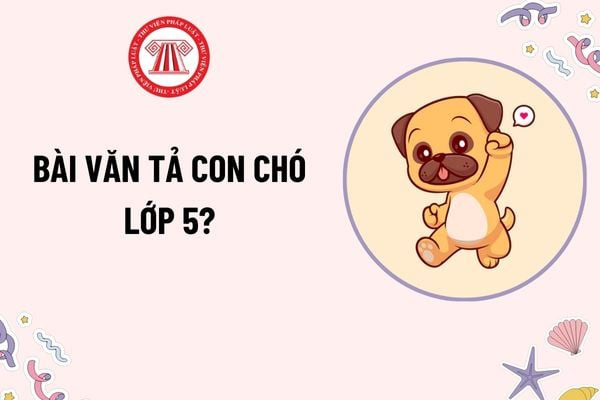 Bài văn tả con chó lớp 5 có thể mô tả hình dáng, đặc điểm và tính cách đáng yêu của chú chó