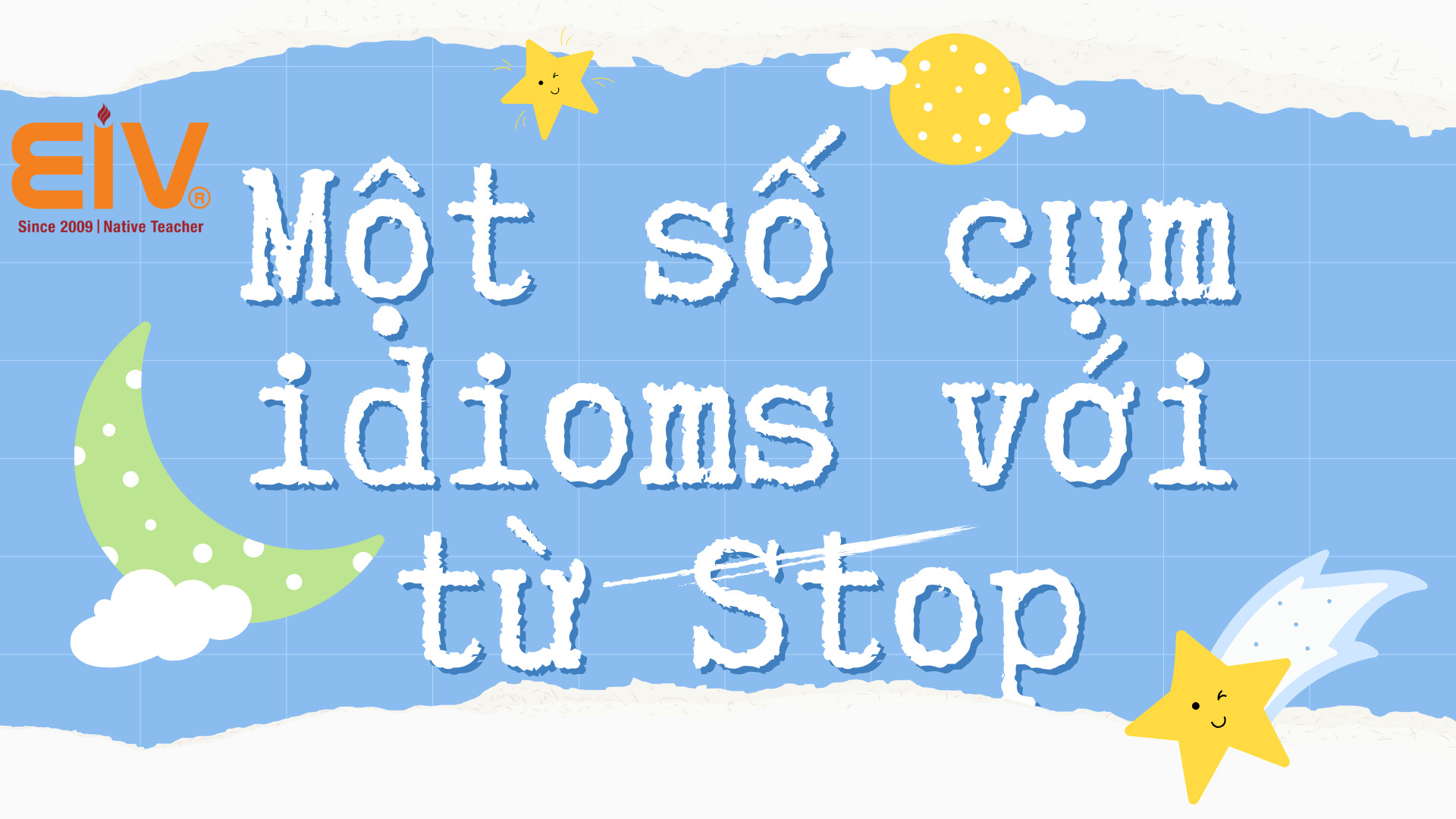 Các thành ngữ (idioms) tiếng Anh thông dụng chứa động từ Stop và ý nghĩa của chúng