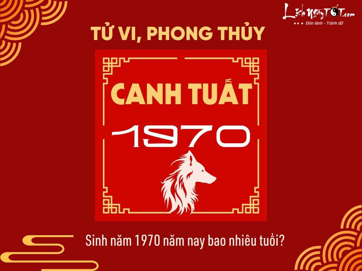 Thông tin tổng quan về người sinh năm 1970 tuổi Canh Tuất