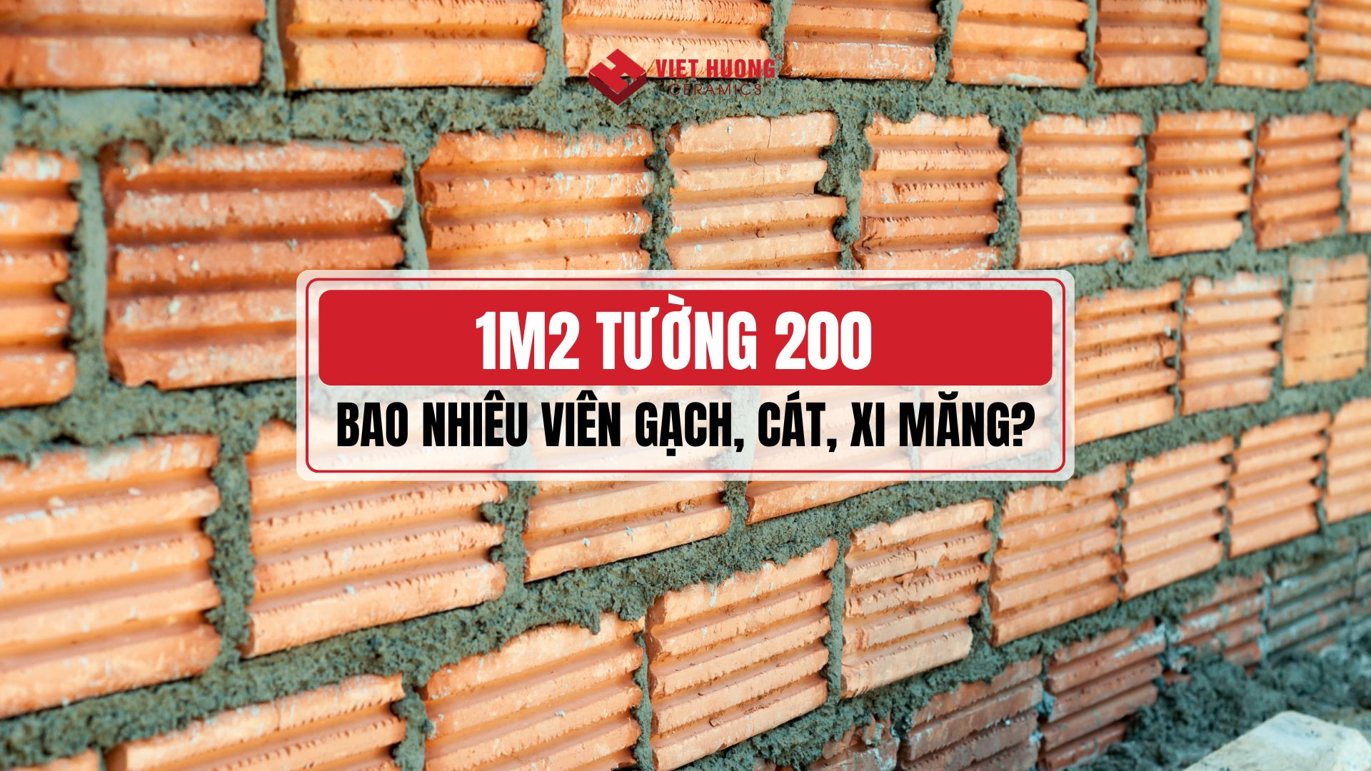 Định mức 1m2 tường 200 cần bao nhiêu gạch, cát, xi măng và cách tính chi tiết