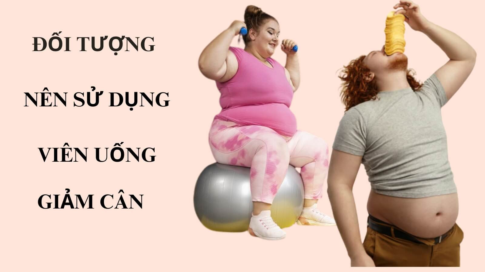Người béo phì nên sử dụng viên uống giảm cân