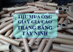 Thu mua ống giấy giá cao TRẢNG BÀNG - TÂY NINH