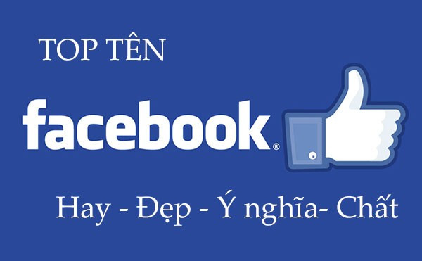 Tổng hợp các tên nick Facebook hay, ngầu, đẹp, chất